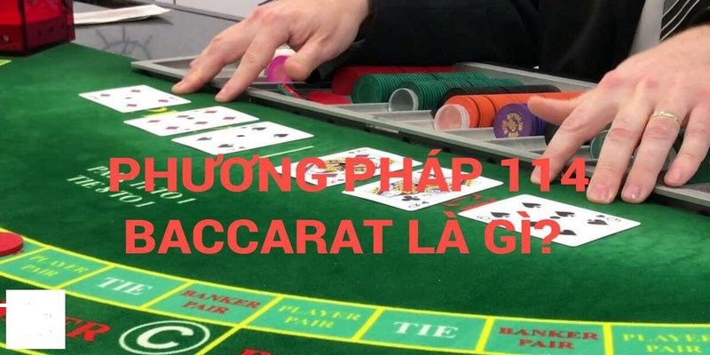 Phương Pháp 114 Baccarat Và Những Lưu ý Khi áp Dụng