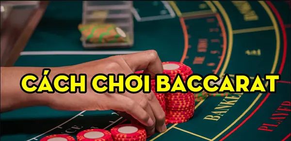 Cách chơi Baccarat chi tiết từ A đến Z với công thức luôn thắng